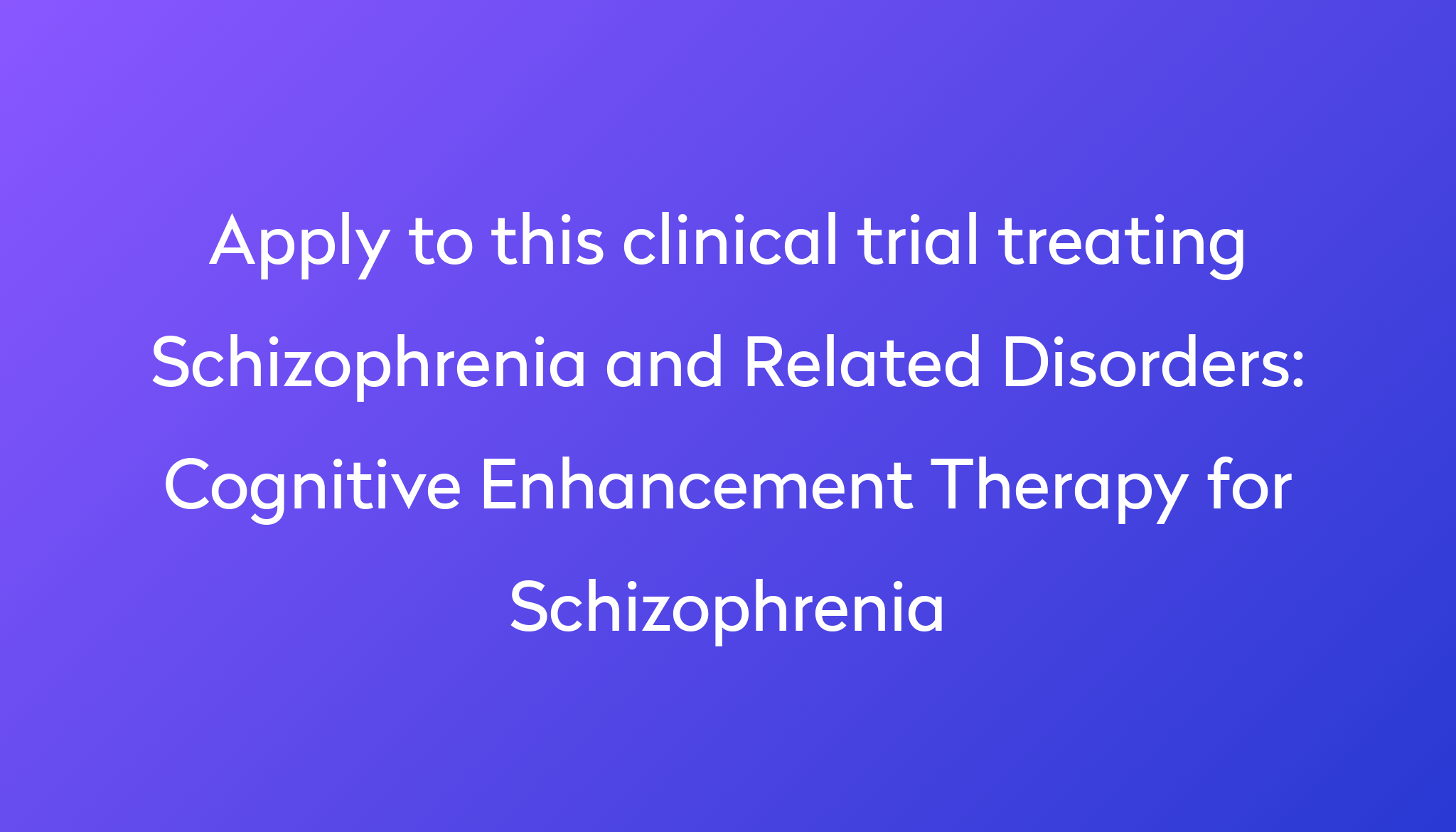 cognitive-enhancement-therapy-for-schizophrenia-clinical-trial-2023-power